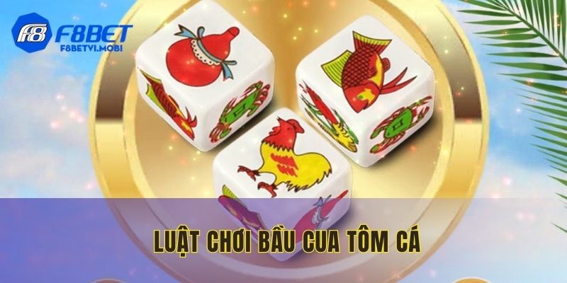 Cách chơi bầu cua tôm cá tại F8BET