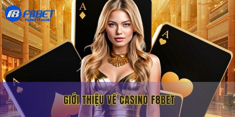 Casino F8BET - Sòng bài cá cược được săn đón nhất 2025