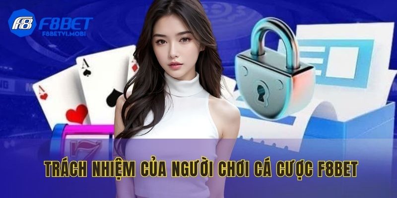 Nghĩa vụ của người chơi khi bảo vệ thông tin F8BET