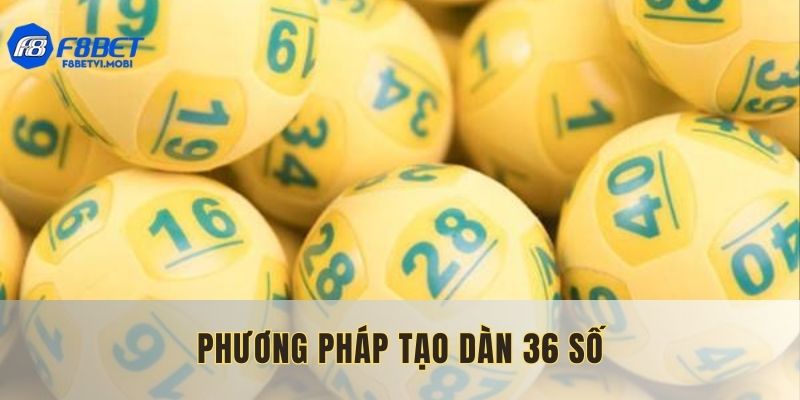 Chia sẻ phương pháp chọn ra 36 lô khả năng về cao
