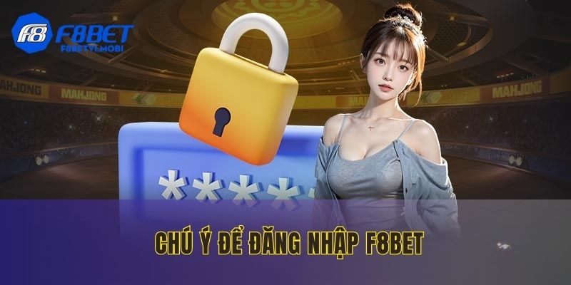 Chú ý tất cả các thông tin để bảo đảm tài khoản F8BET