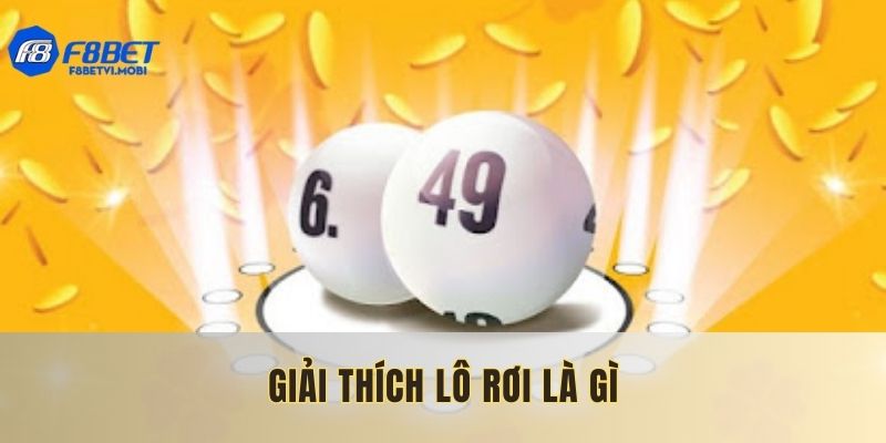 Giới thiệu lô rơi là gì dễ hiểu đến người chơi
