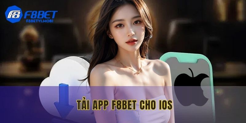 Quy trình tải app F8BET cho máy hệ điều hành IOS