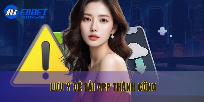 Lưu ý các thông tin để tải ứng dụng thành công