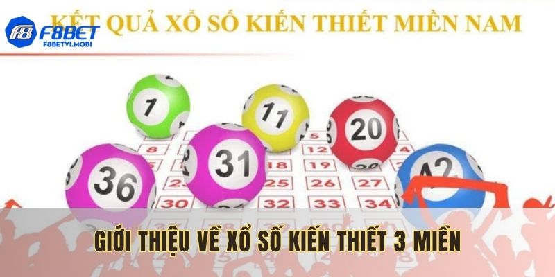 Giới thiệu thông tin cơ bản về xổ số Kiến Thiết 3 miền