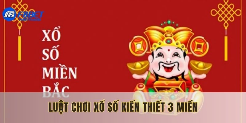 Chia sẻ luật chơi xổ số 3 miền đúng chuẩn