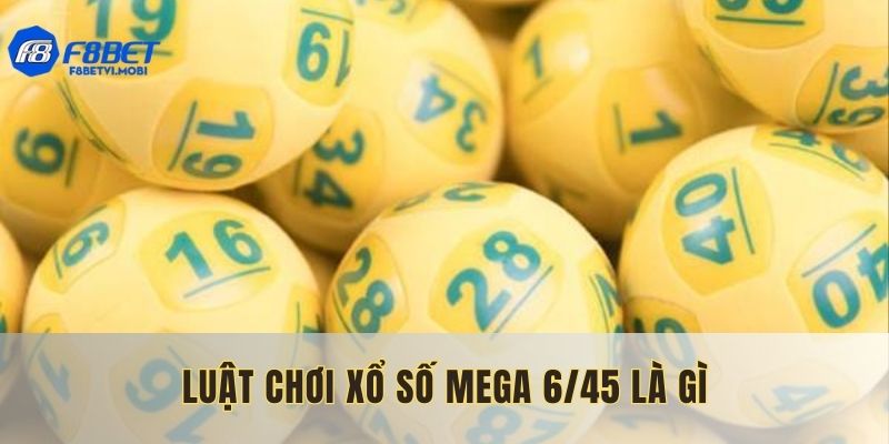 Mọi người cần nắm rõ luật 6/45 trước khi bắt đầu